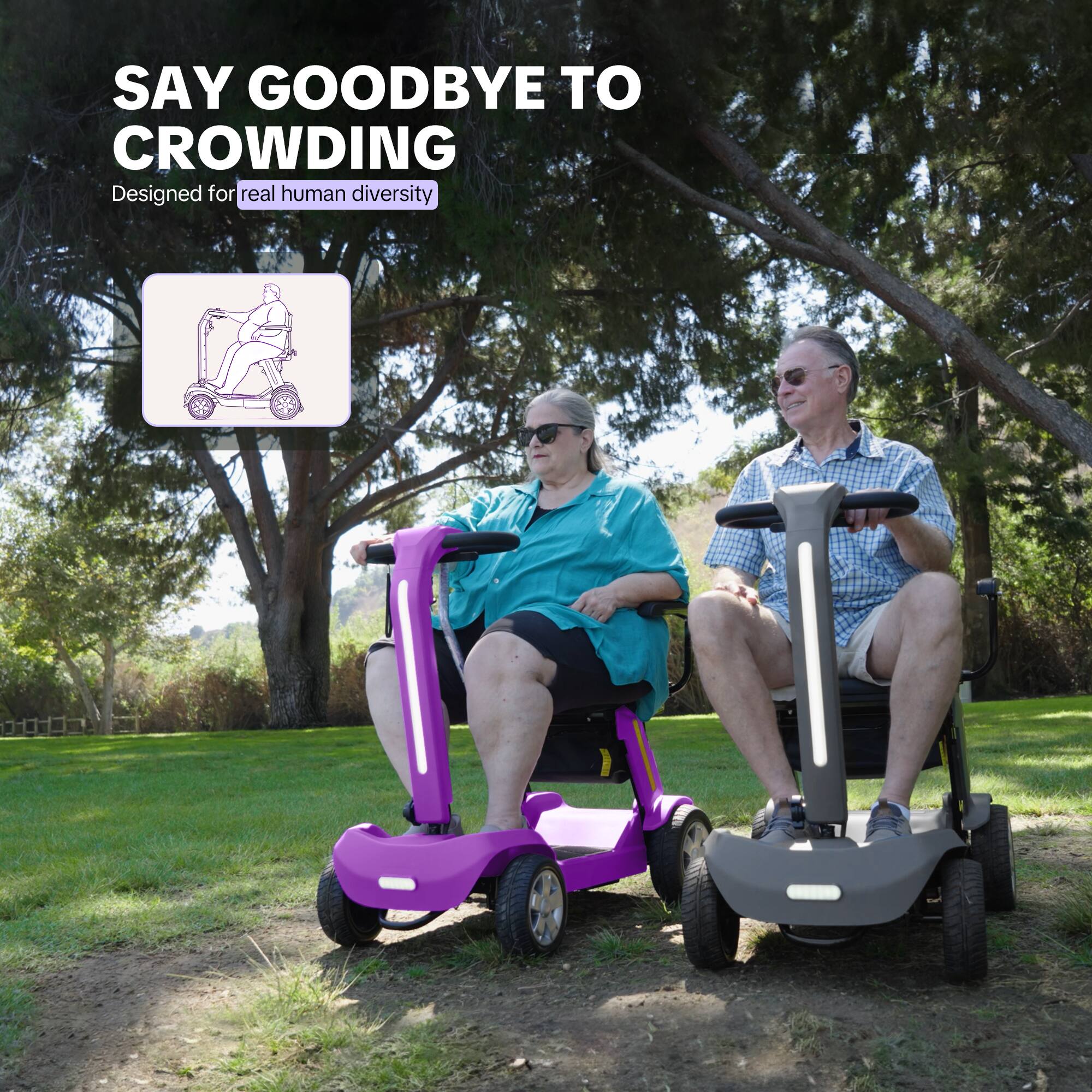 SAY GOODBYE TO CROWDING  
Designed for real human diversity