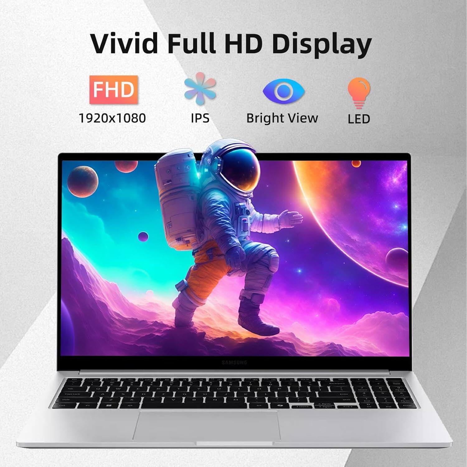 Vivid Full HD Display  
FHD 1920x1080 IPS Bright View LED  
SAMSUNG