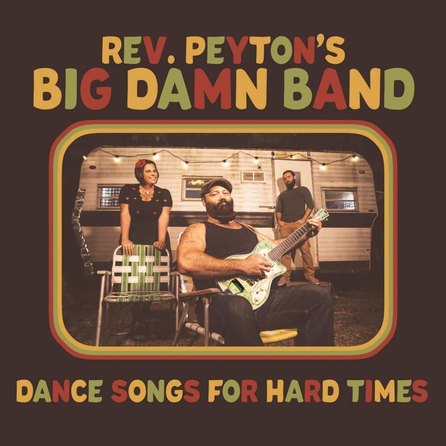 Reverend Peyton's Damn Band - Dance Songs For Hard Times  - VINYL LP