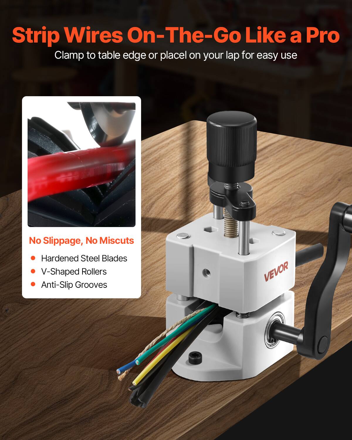Strip Wires On-The-Go Like a Pro  
Clamp to table edge or place on your lap for easy use  

No Slippage, No Miscuts  
- Hardened Steel Blades  
- V-Shaped Rollers  
- Anti-Slip Grooves  

VEVOR