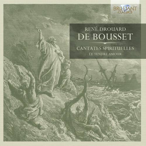 BRILLIANT CLASSICS

RENÉ DROUARD  
DE BOUSET

CANTATES SPIRITUELLES  
LE TENDRE AMOUR
