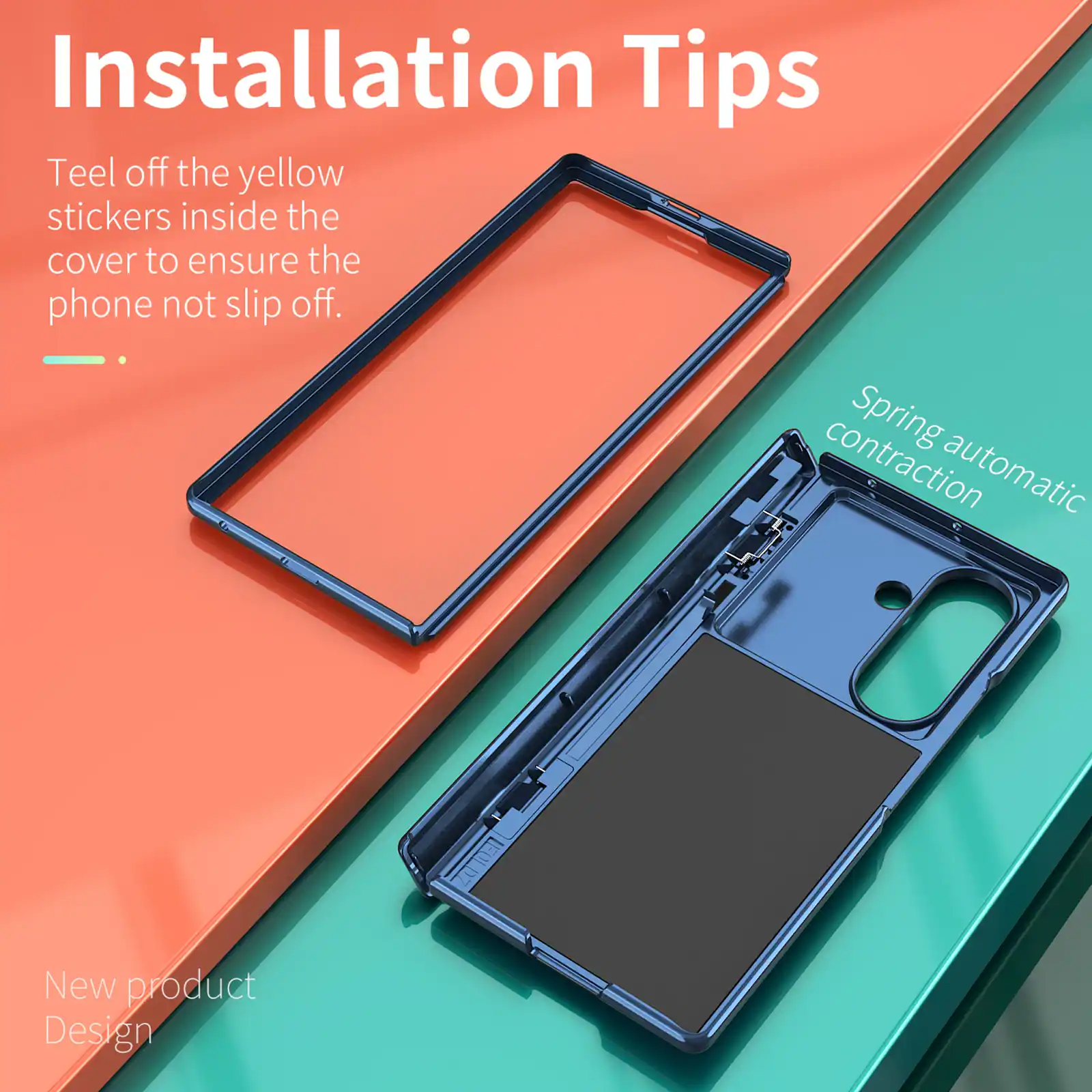 Installation Tips

Peel off the yellow stickers inside the cover to ensure the phone does not slip off.

Spring contraction automatic

New product Design