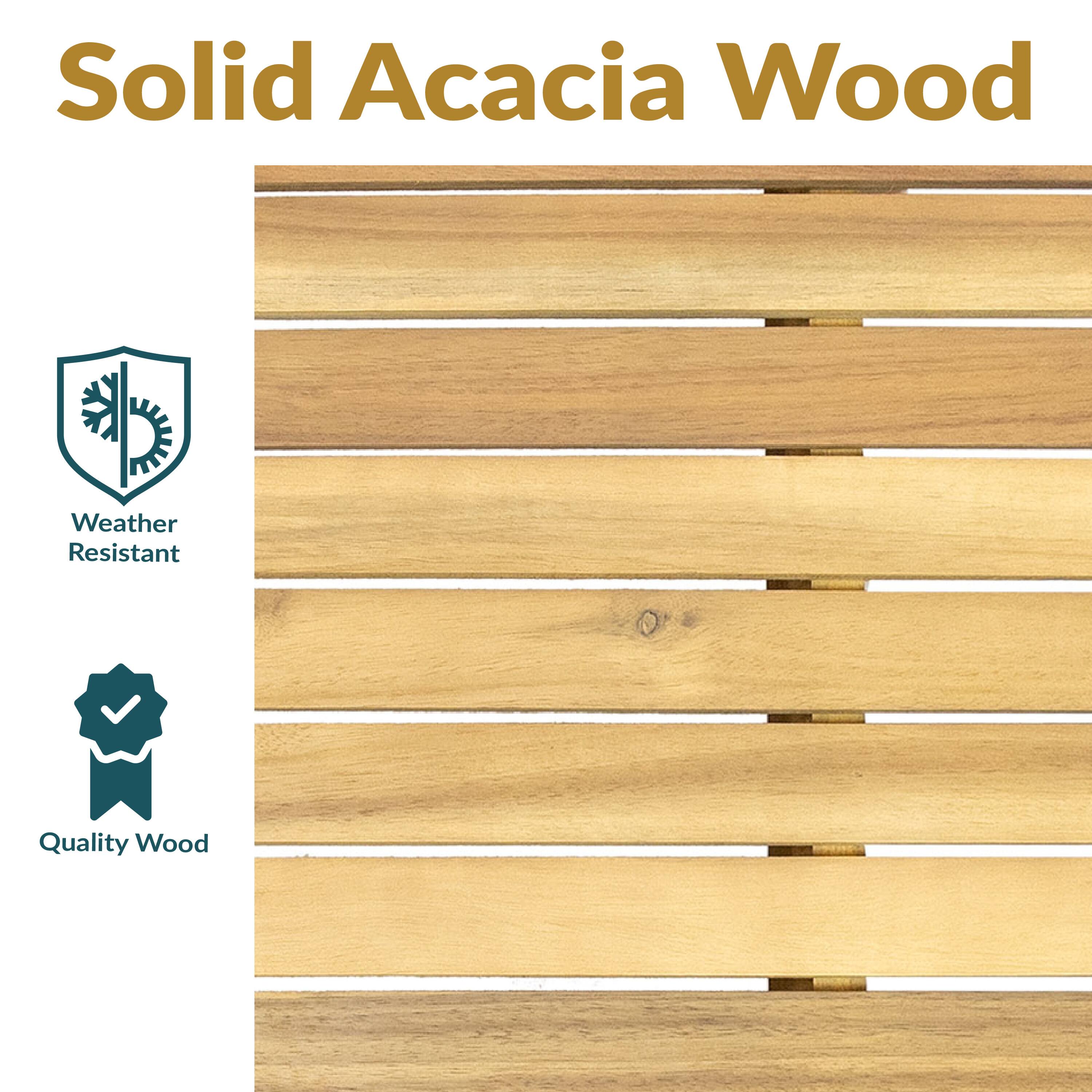 Solid Acacia Wood

- Weather Resistant
- Quality Wood