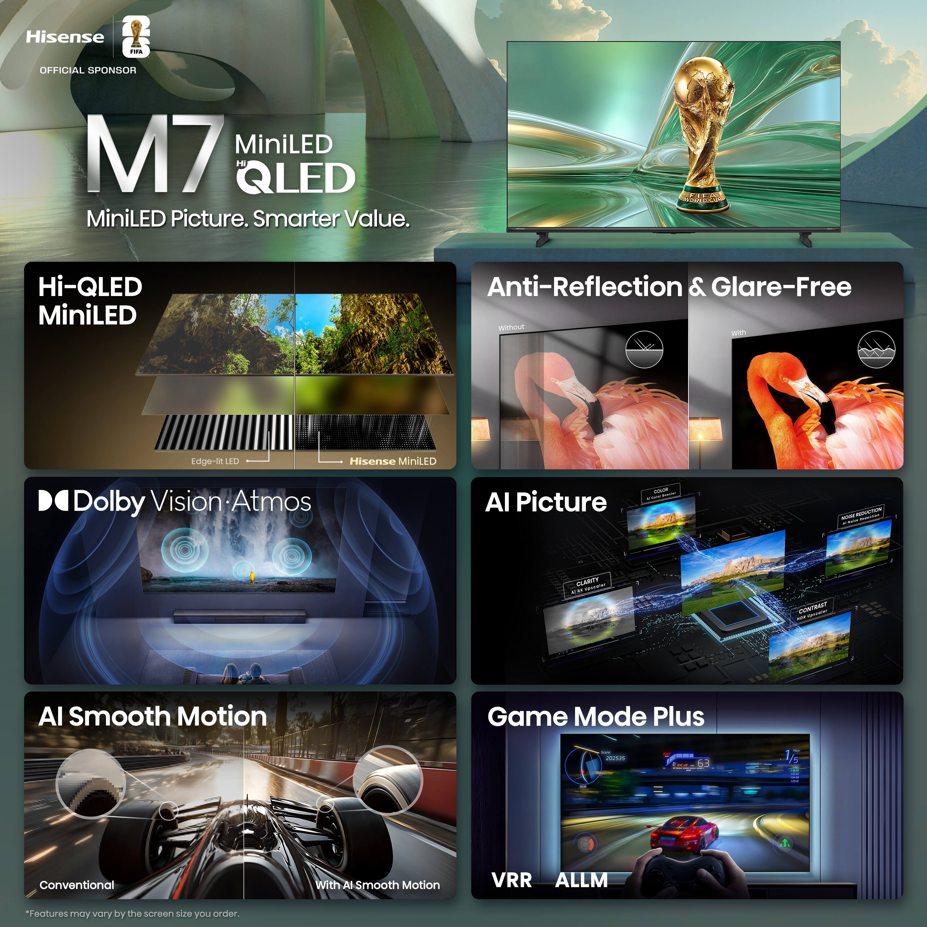 Hisense - OFFICIAL SPONSOR  
M7 MiniLED H QLED  
MiniLED Picture. Smarter Value.  
Hi-QLED MiniLED  
Anti-Reflection & Glare-Free  
Dolby Vision Atmos  
AI Picture  
AI Smooth Motion  
Game Mode Plus  
VRR ALLM  

Features may vary by the screen size you order.