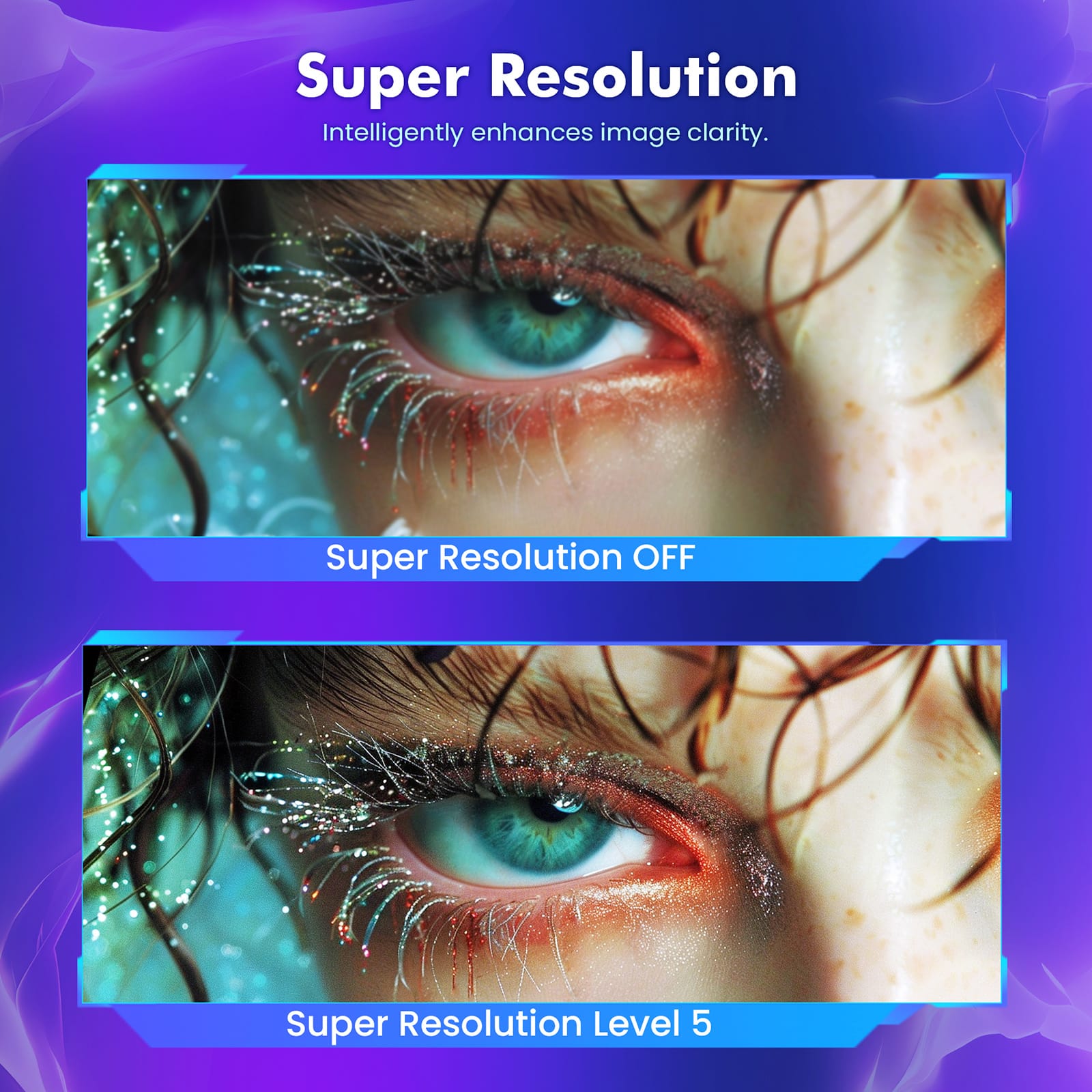 Super Resolution
Intelligently enhances image clarity.
Super Resolution OFF
Super Resolution Level 5