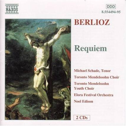 NAXOS
BERLIOZ
Requiem
Michael Schade, Tenor
Toronto Mendelssohn Choir
Toronto Mendelssohn Youth Choir
Elora Festival Orchestra
Noel Edison
2 CDs
DDD
8.554494-95