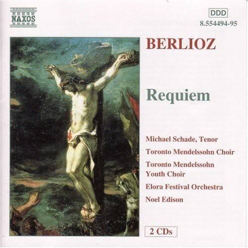 NAXOS  
BERLIOZ  
Requiem  

Michael Schade, Tenor  
Toronto Mendelssohn Choir  
Toronto Mendelssohn Youth Choir  
Elora Festival Orchestra  
Noel Edison  

2 CDs  

DDD  
8.554494-95