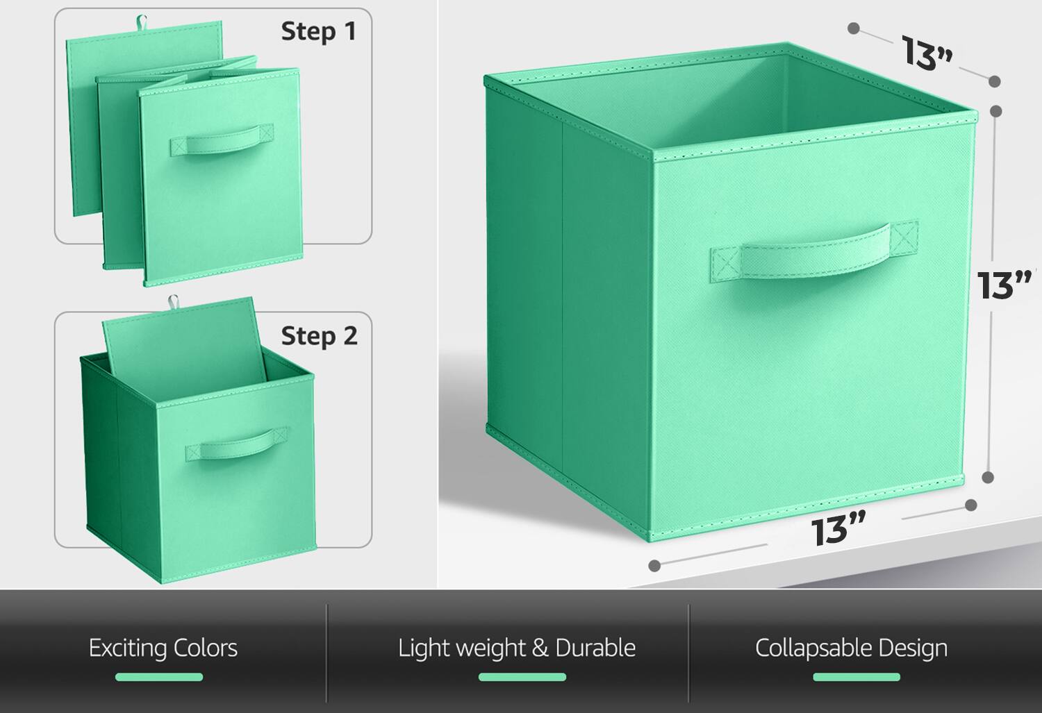 Step 1  
Step 2  

13"  
13"  
13"  

Exciting Colors  
Light weight & Durable  
Collapsible Design