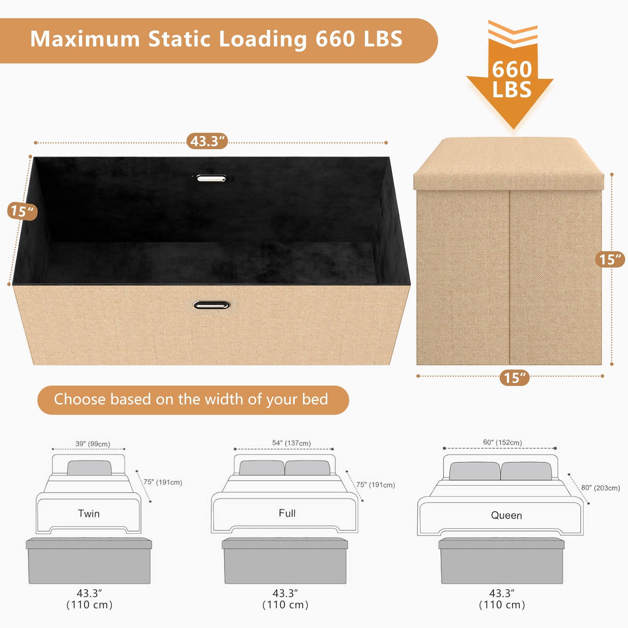 Maximum Static Loading 660 LBS

Choose based on the width of your bed

- Twin: 39" (99cm) x 75" (191cm) x 43.3" (110 cm)
- Full: 54" (137cm) x 75" (191cm) x 43.3" (110 cm)
- Queen: 60" (152cm) x 80" (203cm) x 43.3" (110 cm)