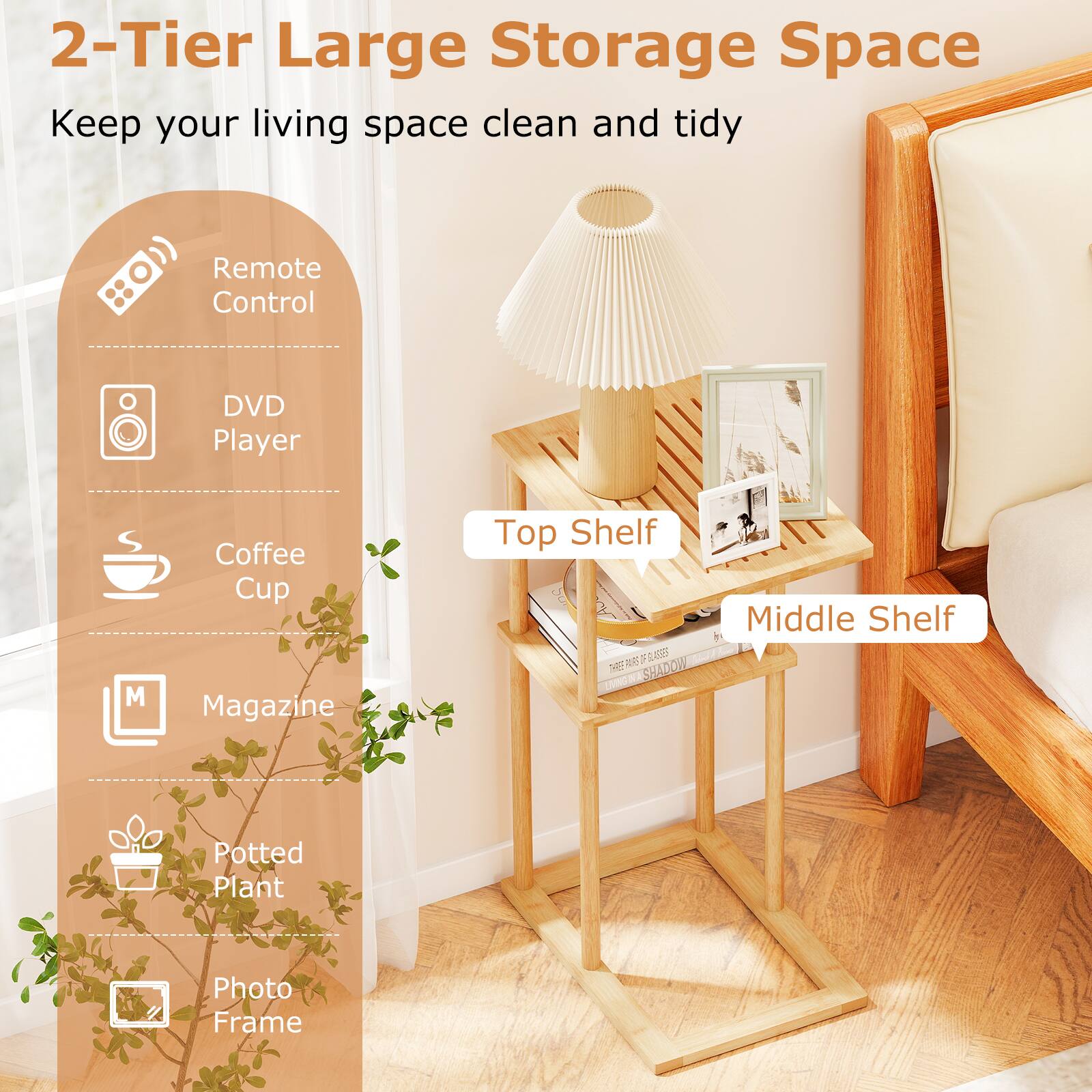 2-Tier Large Storage Space  
Keep your living space clean and tidy  

- Remote Control  
- DVD Player  
- Coffee Cup  
- Magazine  
- Potted Plant  
- Photo Frame  

Top Shelf  
Middle Shelf