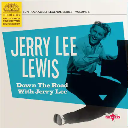 SUN ROCKABILLY LEGENDS SERIES - VOLUME 6
OFFICIAL ALBUM
LIMITED EDITION
COLOURED VINYL
NEWLY REMASTERED
JERRY LEE LEWIS
Down The Road With Jerry Lee
CHARLY