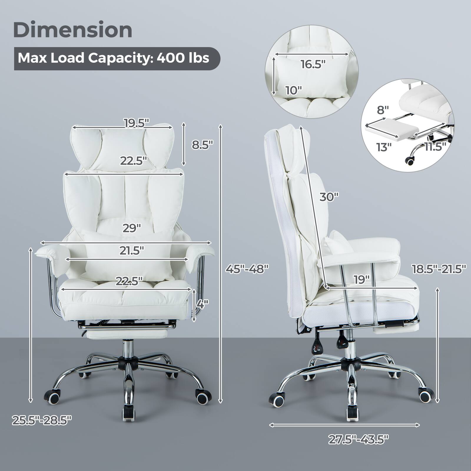Dimension  
Max Load Capacity: 400 lbs

16.5"  
10"  
19.5"  
8"  
22.5"  
8.5"  
13"  
11.5"  
30"  
29"  
21.5"  
45"-48"  
19"  
18.5"-21.5"  
4"  
25.5"-28.5"  
27.5"-43.5"