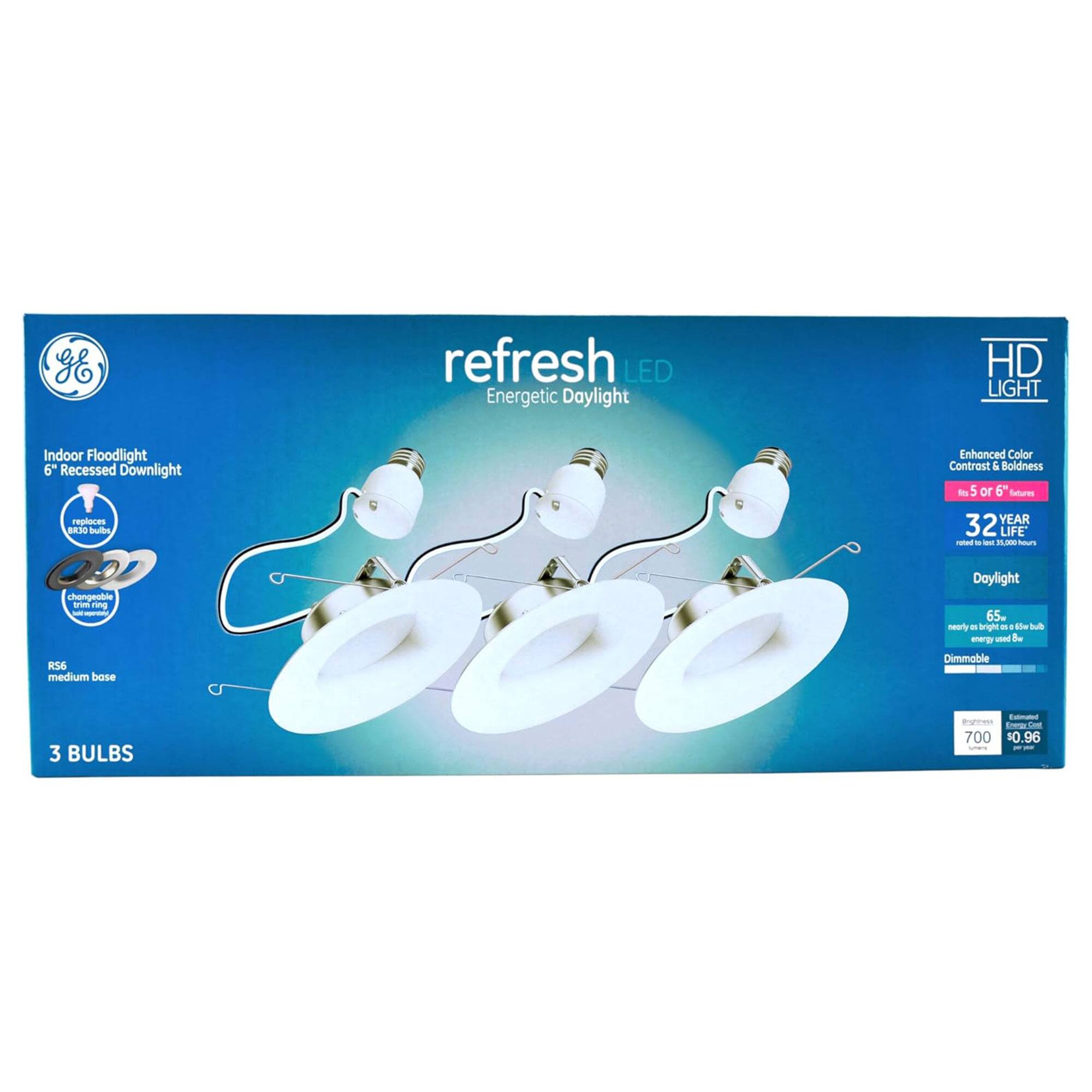 refresh LED  
Energetic Daylight  
HD LIGHT  

Indoor Floodlight  
6" Recessed Downlight  
replaces BR30 bulbs  

Enhanced Color Contrast & Boldness  
- Fits 5 or 6" fixtures  

32 YEAR LIFE  

Daylight  
6500K - nearly as bright as daylight  

Dimmable  

3 BULBS  

R56 medium base  

700 lumens  
0.96 watts  

HD LIGHT  
Enhanced Color Contrast & Boldness  
- Fits 5 or 6" fixtures  

32 YEAR LIFE  

Daylight  
6500K - nearly as bright as daylight  

Dimmable  

3 BULBS  

R56 medium base  

700 lumens  
0.96 watts