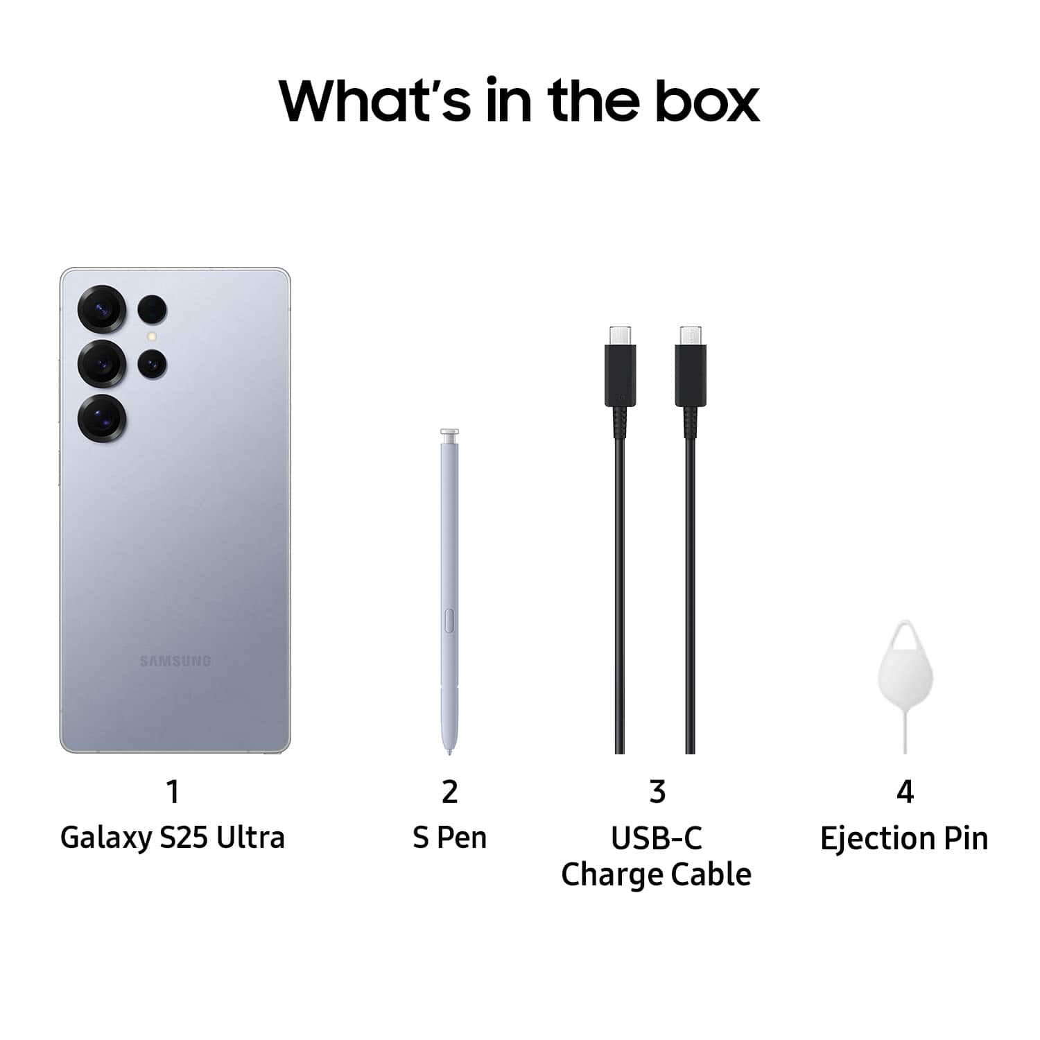 What's in the box: Samsung Galaxy S25 Ultra, S Pen, USB-C Charge Cable, Ejection Pin.