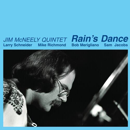 JIM McNEELY QUINTET  
Rain's Dance  
Larry Schneider  
Mike Richmond  
Bob Merigliano  
Sam Jacobs