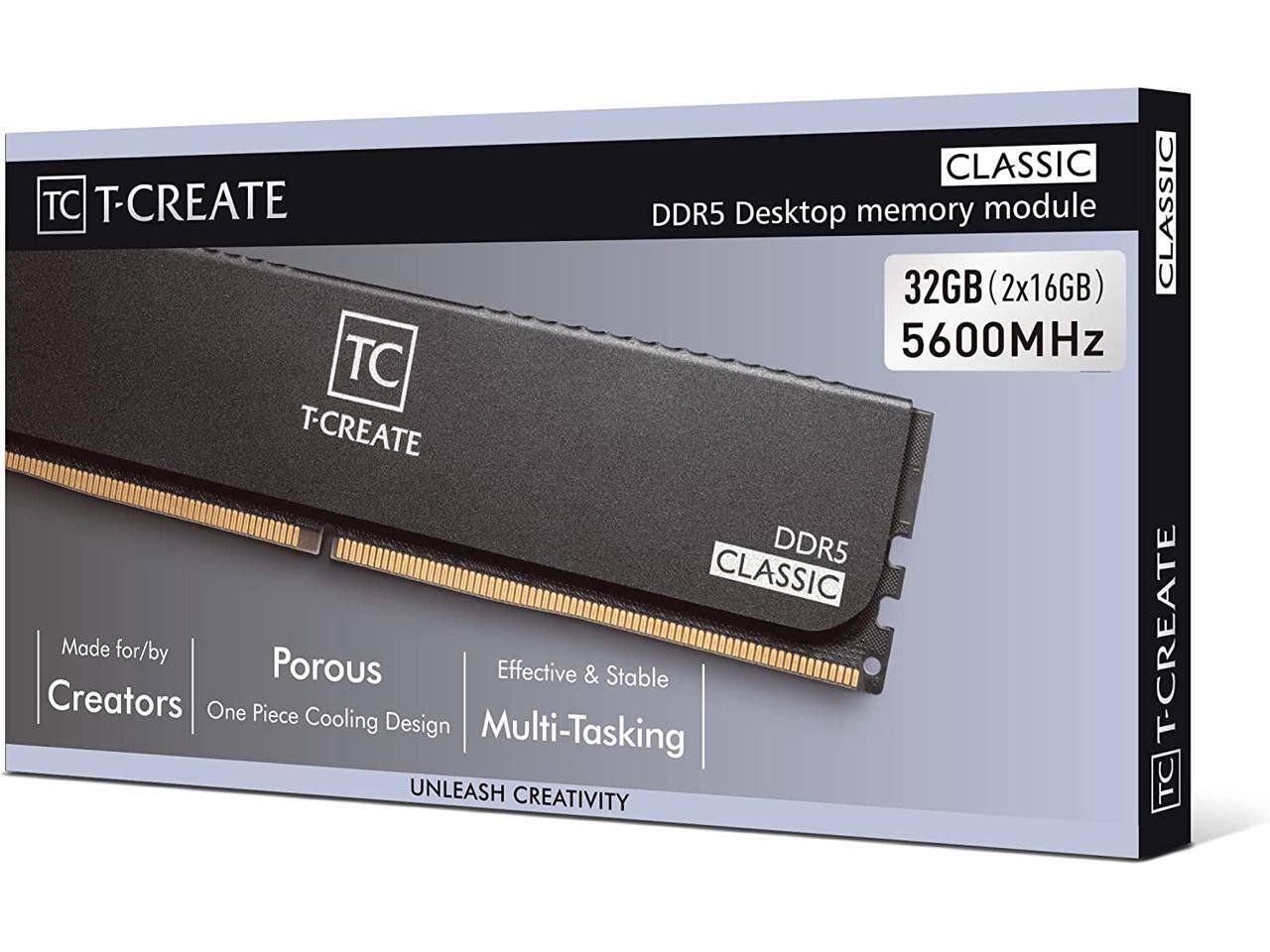 CLASSIC TC T-CREATE DDR5 Desktop memory module CLASSIC 32GB (2x16GB) 5600MHz

TC T-CREATE

CLASSIC memory module

32GB (2x16GB) 5600MHz

Made for/by Creators

Porous One Piece Cooling Design

Effective & Stable Multi-Tasking

UNLEASH CREATIVITY