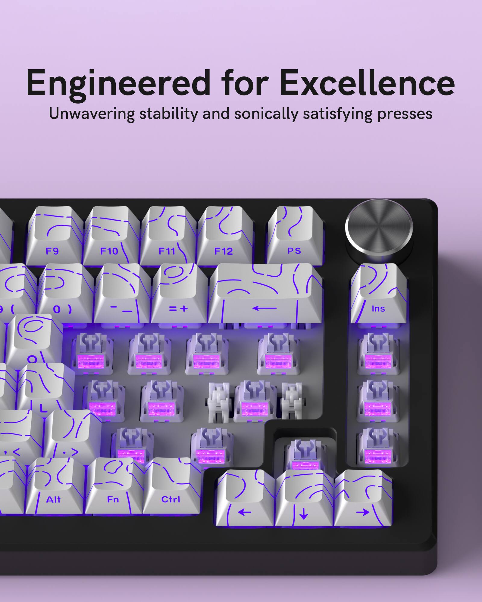 Engineered for Excellence  
Unwavering stability and sonically satisfying presses  

F9 F10 F11 F12 PS = + Ins Alt Fn Ctrl