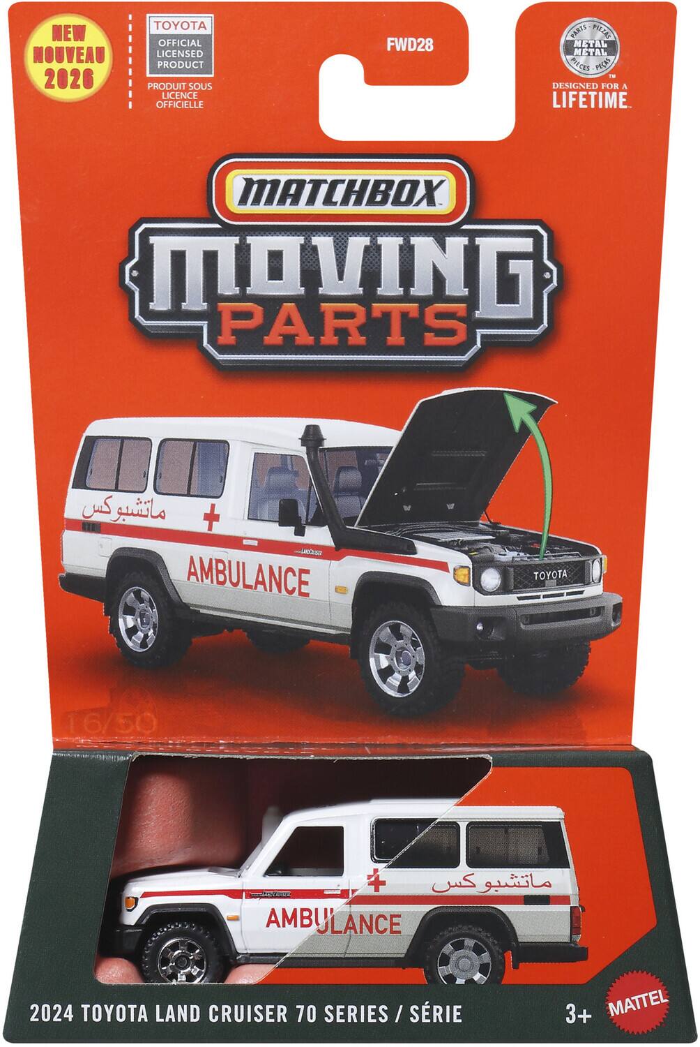 NEW NOUVEAU 2026  
TOYOTA OFFICIAL LICENSED PRODUCT  
PRODUIT SOUS LICENCE OFFICIELLE  
FWD28  
PARTS PILZAS METAL METAL PIECES CES PECAS  
DESIGNED FOR A LIFETIME.  
MATCHBOX MOVING PARTS  
+ AMBULANCE TOYOTA 16/50 +  
AMBULANCE 2024 TOYOTA LAND CRUISER 70 SERIES / SÉRIE  
3+ MATTEL