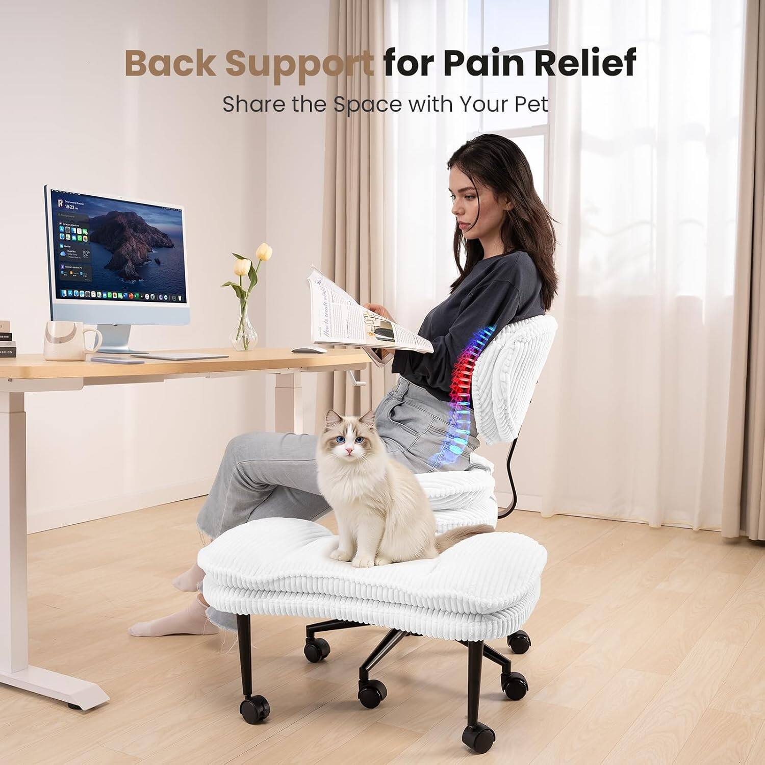 Back Support for Pain Relief  
Share the Space with Your Pet