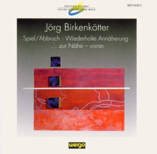DEUTSCHER MUSIKRAT  
EDITION ZEITGENÖSSISCHE MUSIK  

Jörg Birkenkötter  
Spiel/Abbruch · Wiederhole Annäherung · ... zur Nähe – voran  

wer go