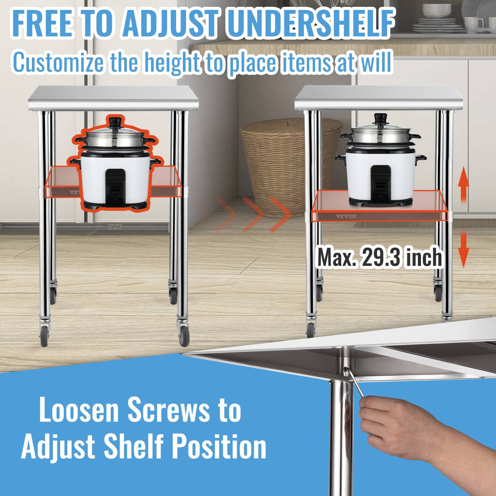 FREE TO ADJUST UNDERSHELF  
Customize the height to place items at will  

Max. 29.3 inch  

Loosen Screws to Adjust Shelf Position