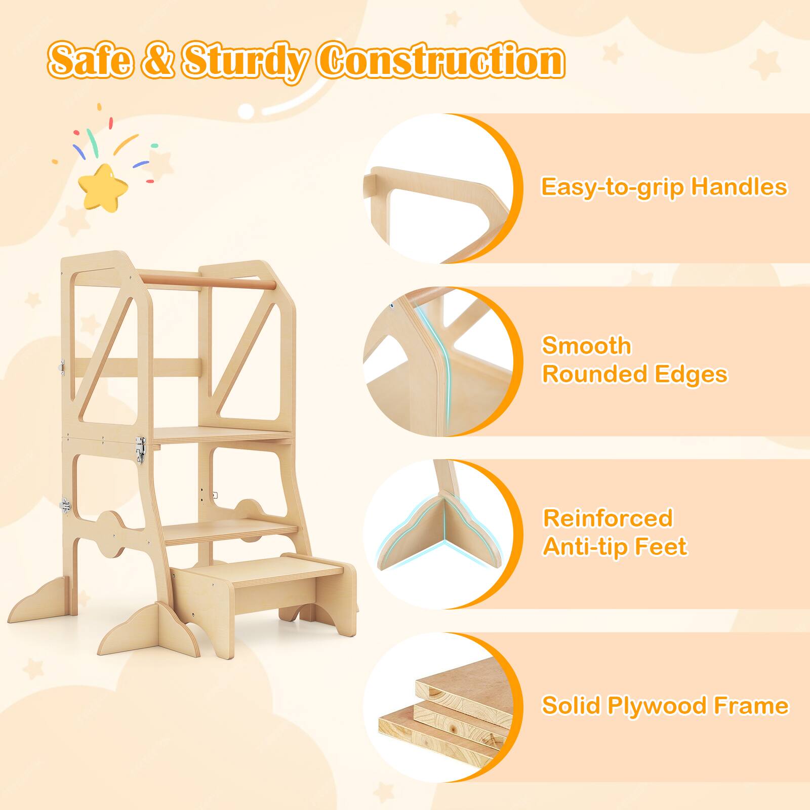 Safe & Sturdy Construction  
- Easy-to-grip Handles  
- Smooth Rounded Edges  
- Reinforced Anti-tip Feet  
- Solid Plywood Frame