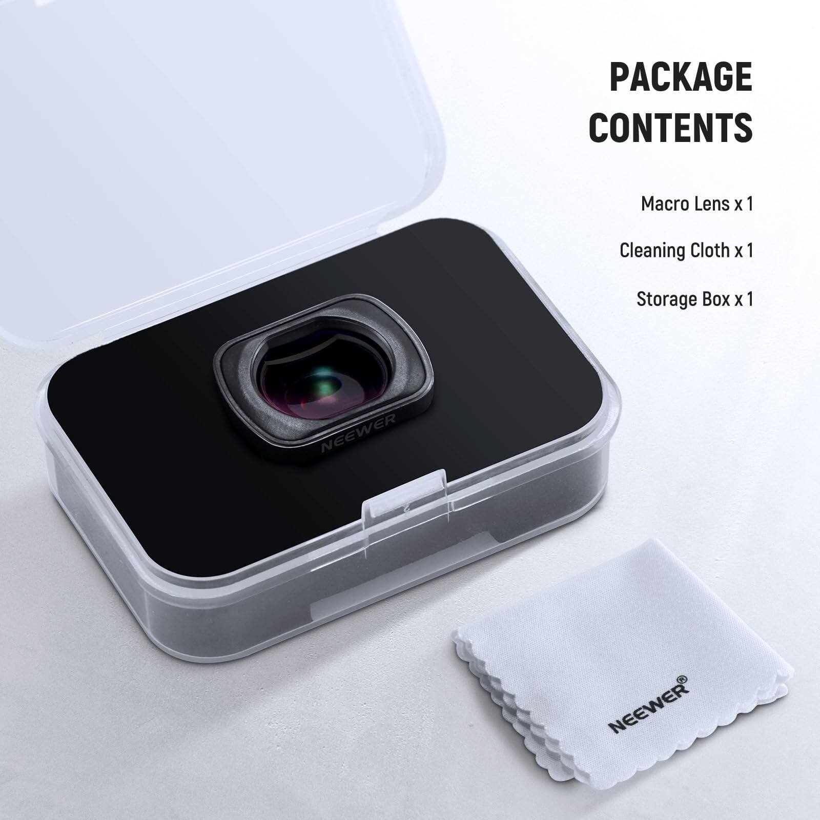 PACKAGE CONTENTS  
Macro Lens x 1  
Cleaning Cloth x 1  
Storage Box x 1  

NEEWER