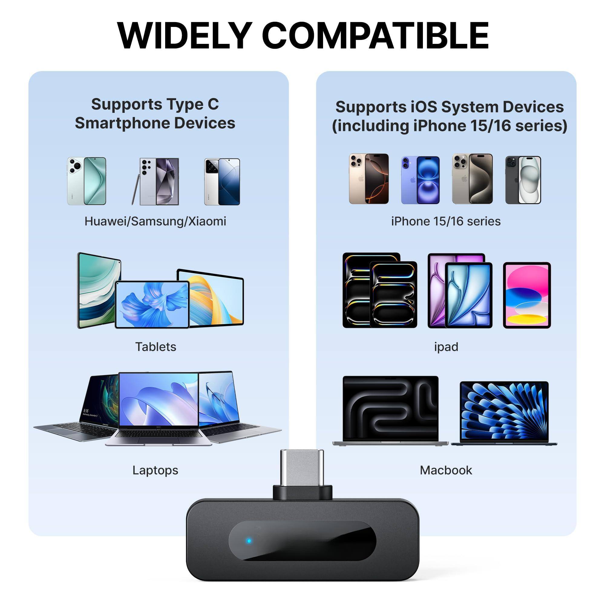 WIDELY COMPATIBLE

Supports Type C Smartphone Devices  
Huawei/Samsung/Xiaomi

Supports iOS System Devices (including iPhone 15/16 series)  
iPhone 15/16 series

Tablets  
Laptops  
Macbook
