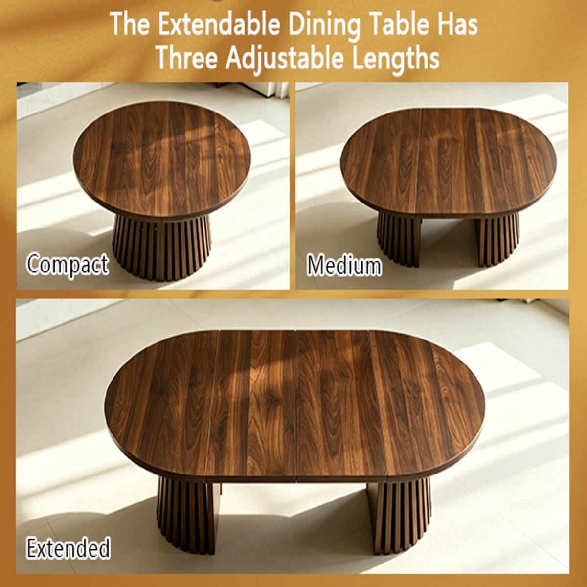The Extendable Dining Table Has Three Adjustable Lengths

Compact
Medium
Extended