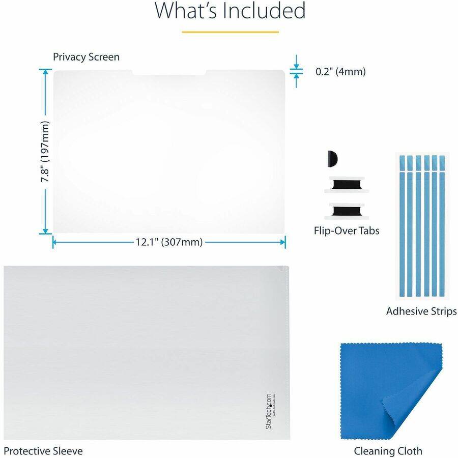 What's Included

- Privacy Screen (197mm) 7.8"
- 0.2" (4mm)
- 12.1" (307mm)
- Flip-Over Tabs
- Adhesive Strips
- Protective Sleeve
- Cleaning Cloth
- StarTech.com