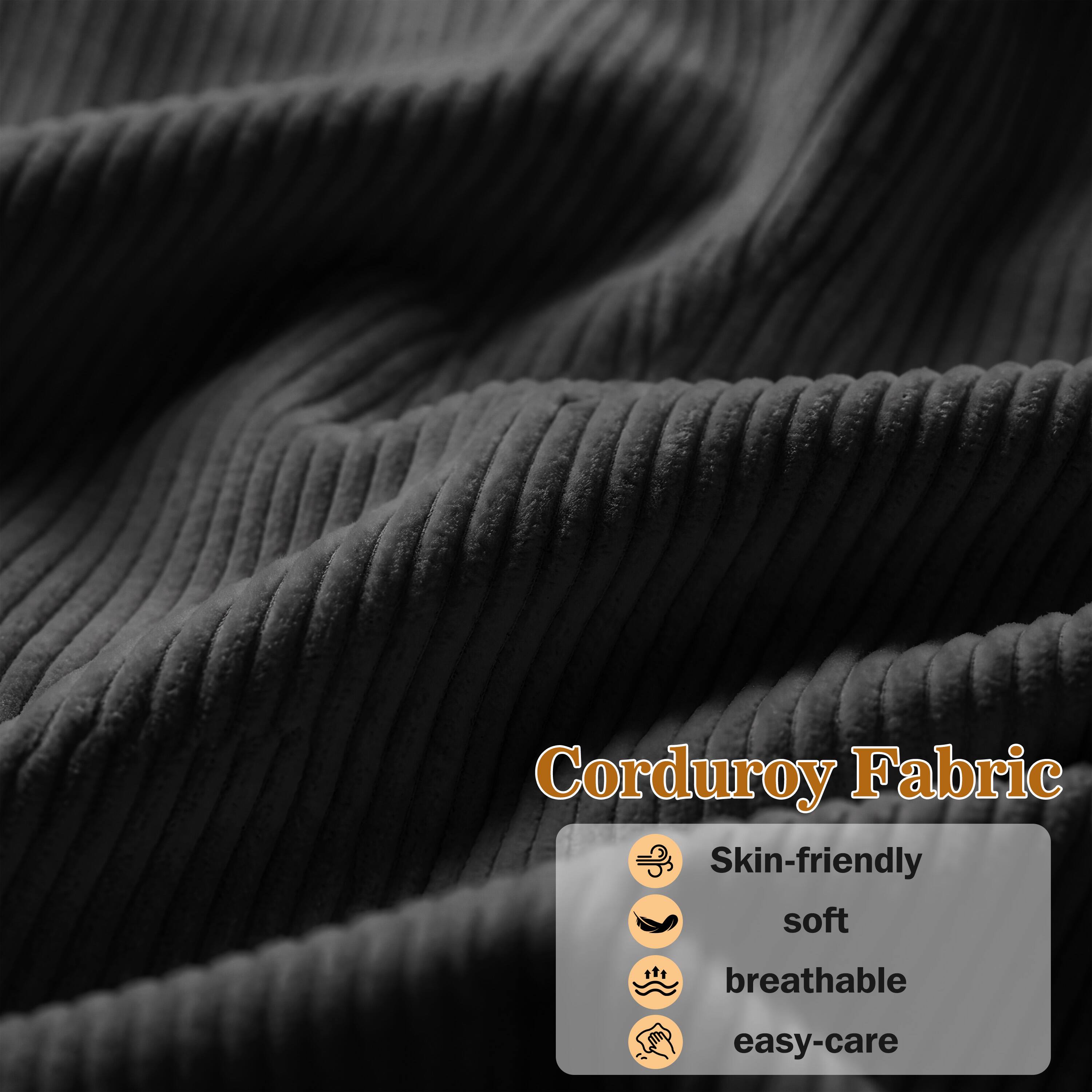 Corduroy Fabric

- Skin-friendly
- Soft
- Breathable
- Easy-care