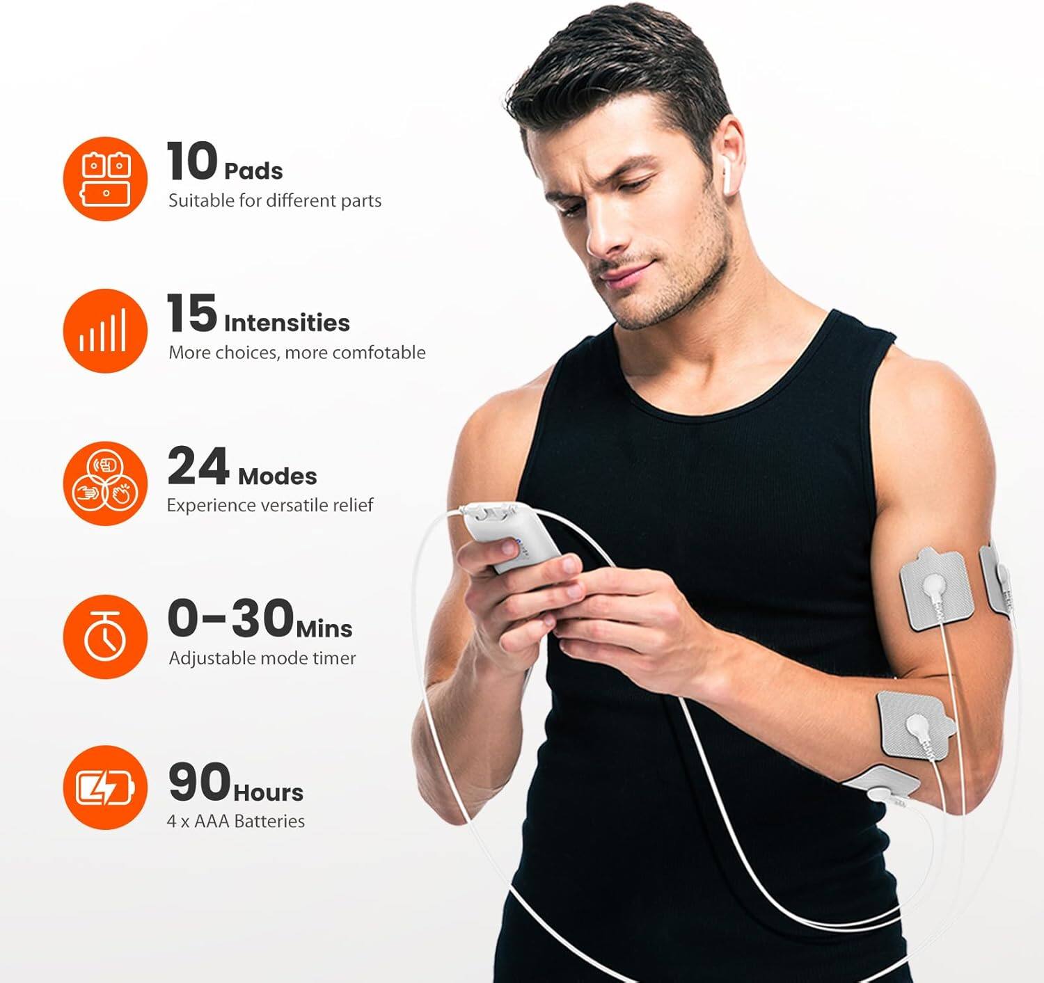 10 Pads  
Suitable for different parts  

15 Intensities  
More choices, more comfortable  

24 Modes  
Experience versatile relief  

0-30 Mins  
Adjustable mode timer  

90 Hours  
4 x AAA Batteries