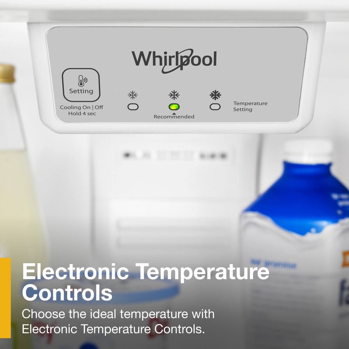 **Electronic Temperature Controls**

Choose the ideal temperature with Electronic Temperature Controls.

- **Setting**
  - Cooling On | Off
  - Hold 4 sec

- **Temperature Setting**
  - Recommended