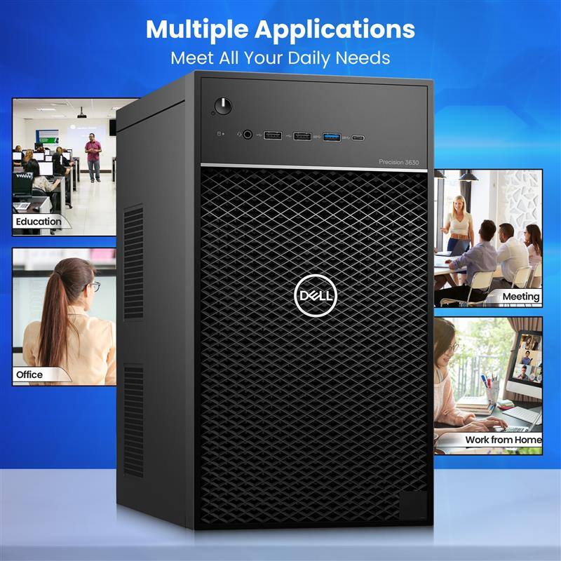 Multiple Applications  
Meet All Your Daily Needs  

Precision 3630  

Education  
Office  
Meeting  
Work from Home