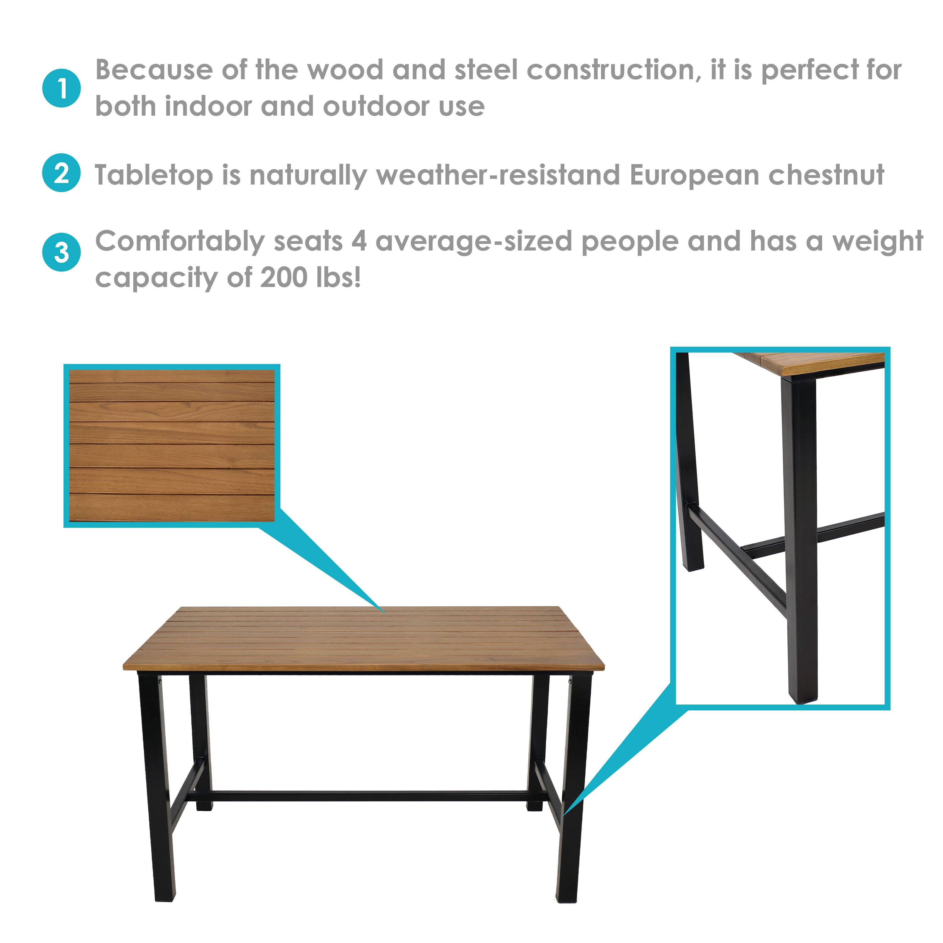 1. Because of the wood and steel construction, it is perfect for both indoor and outdoor use.
2. Tabletop is naturally weather-resistant European chestnut.
3. Comfortably seats 4 average-sized people and has a weight capacity of 200 lbs!