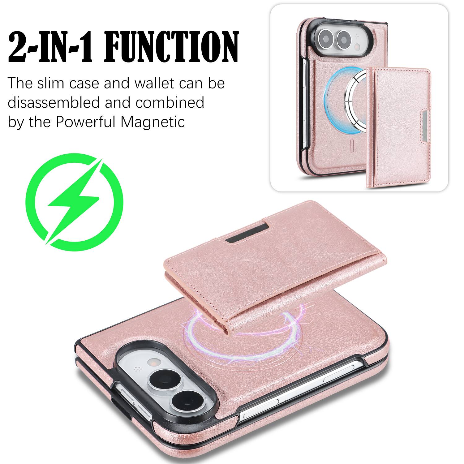 2-IN-1 FUNCTION  
The slim case and wallet can be disassembled and combined by the Powerful Magnetic