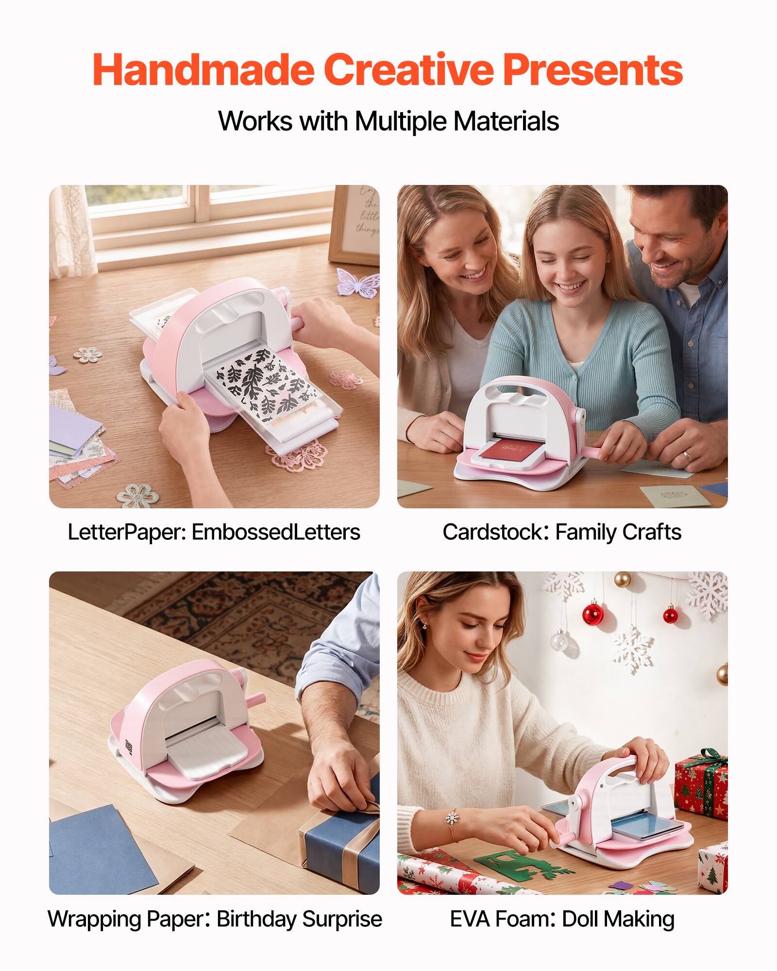 Handmade Creative Presents  
Works with Multiple Materials  

LetterPaper: EmbossedLetters  
Cardstock: Family Crafts  
Wrapping Paper: Birthday Surprise  
EVA Foam: Doll Making