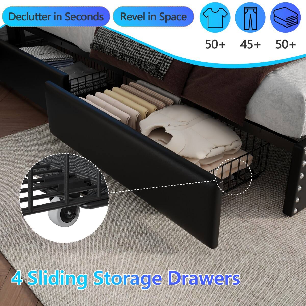 Declutter in Seconds Revel in Space

50+ 45+ 50+

4 Sliding Storage Drawers