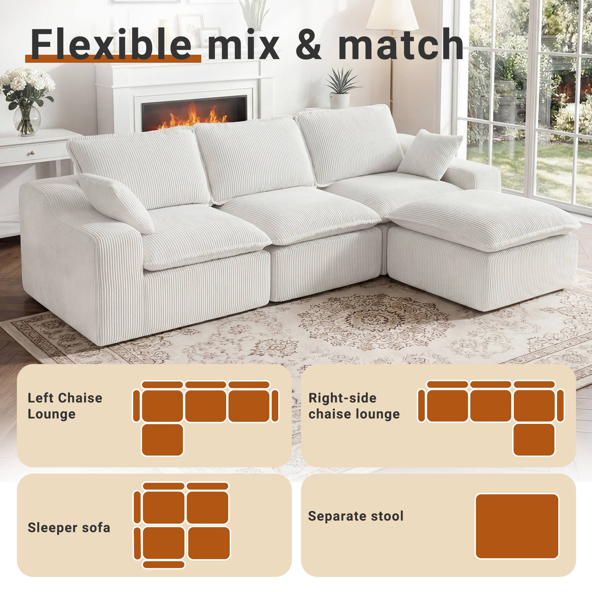 Flexible mix & match

- Left Chaise Lounge
- Right-side chaise lounge
- Sleeper sofa
- Separate stool