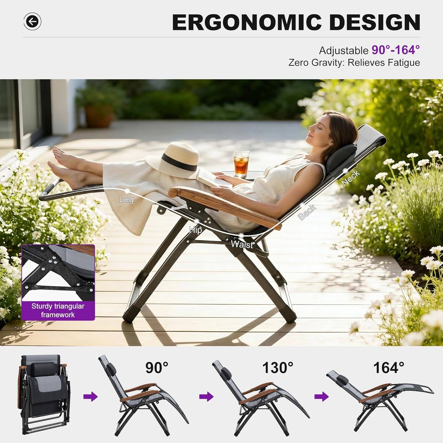 ERGONOMIC DESIGN  
Adjustable 90°-164°  
Zero Gravity: Relieves Fatigue  
Leg, Hip, Waist, Back, Neck  
Sturdy triangular framework  
90°, 130°, 164°