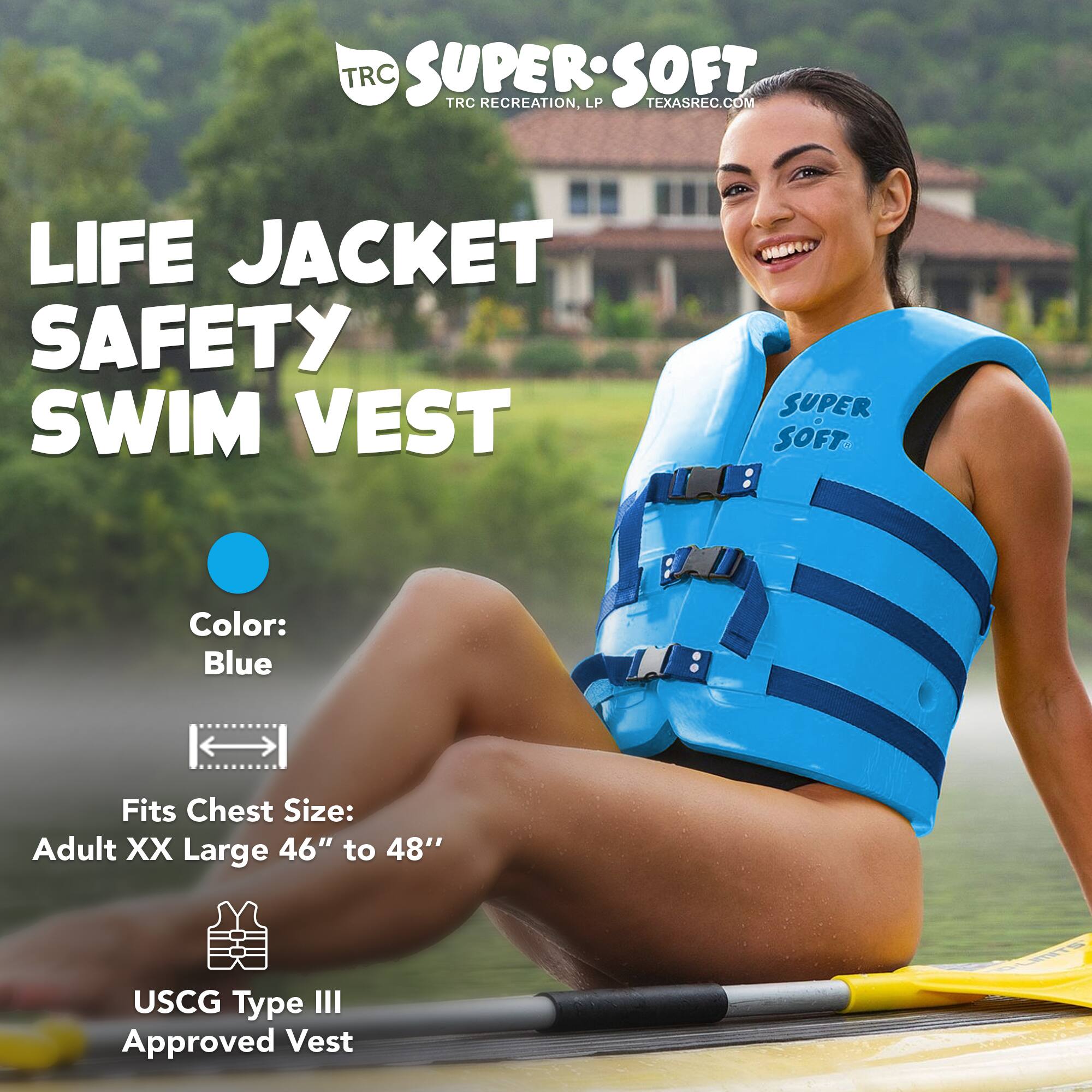 TRC SUPER SOFT  
TRC RECREATION, LP  
TEXASREC.COM  

LIFE JACKET SAFETY SWIM VEST  

Color: Blue  

Fits Chest Size: Adult XX Large 46" to 48"  

USCG Type III Approved Vest