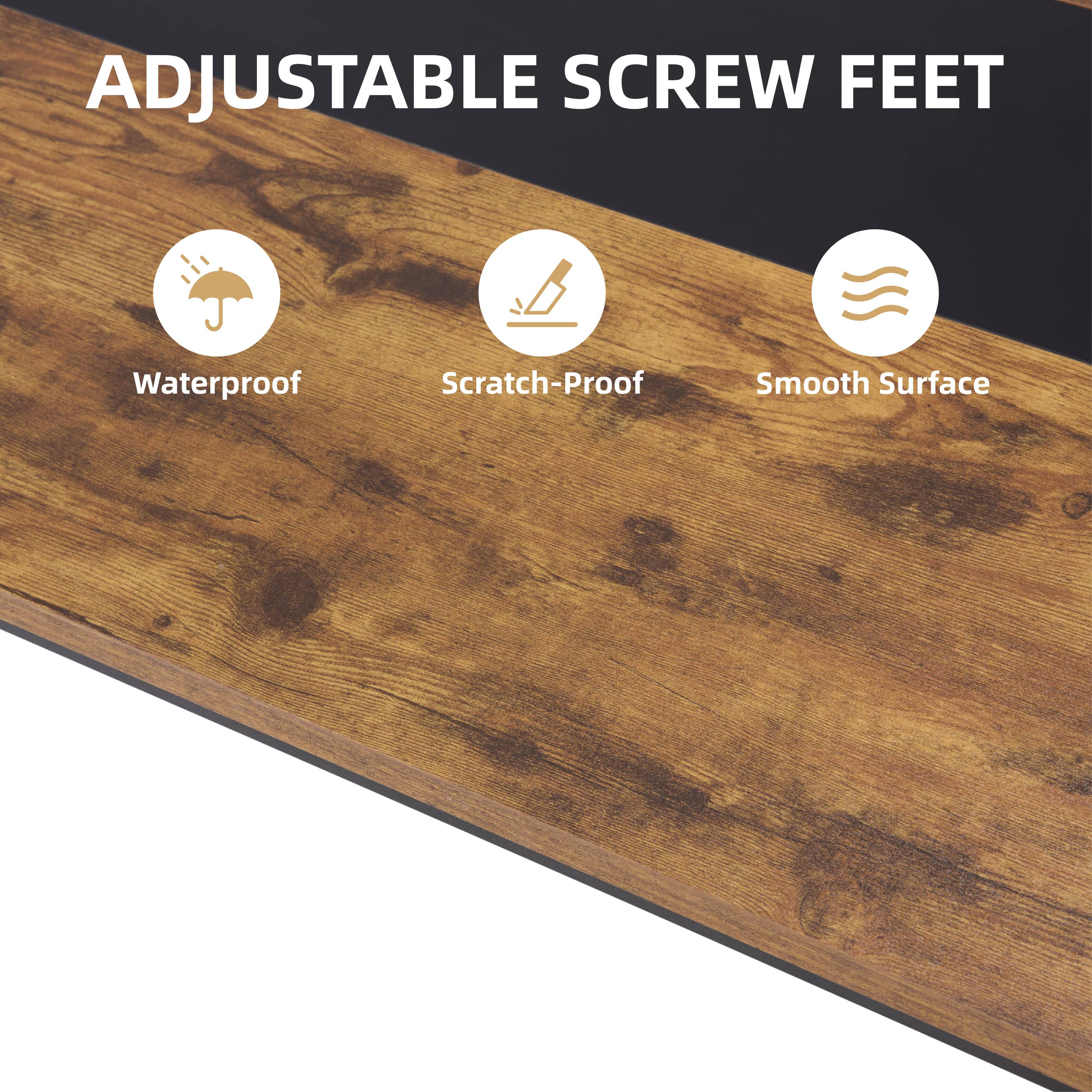 ADJUSTABLE SCREW FEET: Waterproof, Scratch-Proof, Smooth Surface