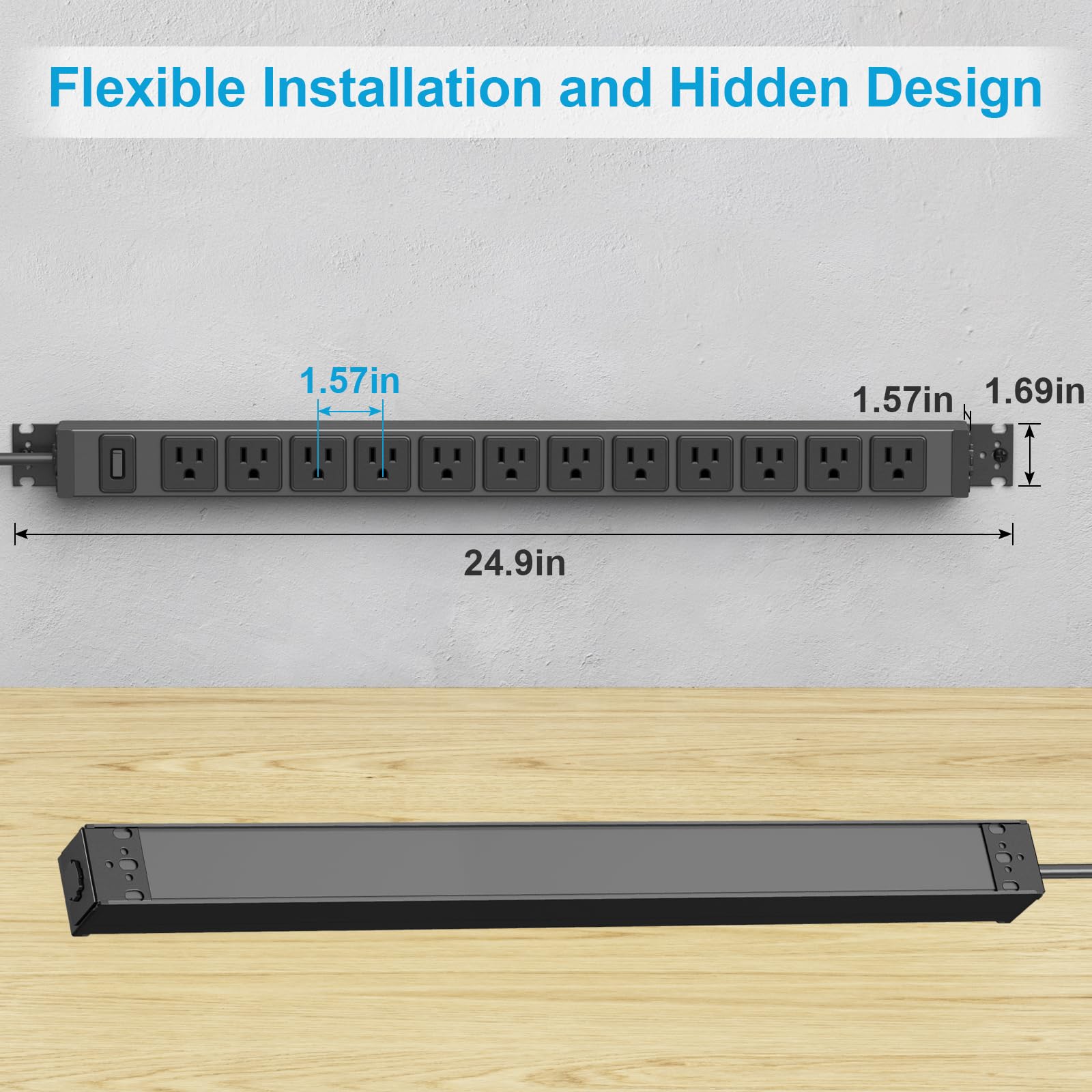 Flexible Installation and Hidden Design

1.57in  
1.57in  
1.69in  
24.9in