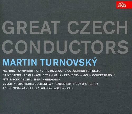 GREAT CZECH CONDUCTORS

MARTIN TURNOVSKÝ

MARTIN - SYMPHONY NO. 4 / TRE RICERCARI / CONCERTINO FOR CELLO  
SAINT-SAËNS - LE CARNAVAL DES ANIMAUX  
PROKOFIEV - VIOLIN CONCERTO NO. 2  
MYSLIVEČEK / BIZET / IBERT / HINDEMITH  

CZECH PHILHARMONIC ORCHESTRA / PRAGUE SYMPHONY ORCHESTRA  
ANDRE NAVARRA - CELLO / LADISLAV JASEK - VIOLIN