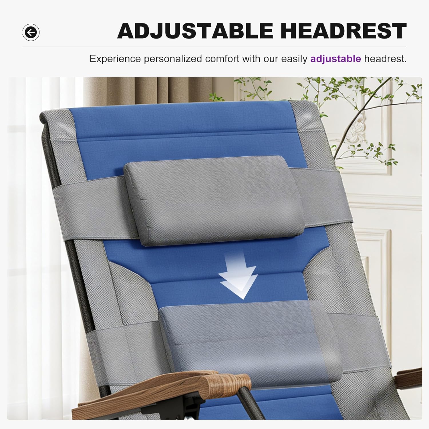 ADJUSTABLE HEADREST

Experience personalized comfort with our easily adjustable headrest.