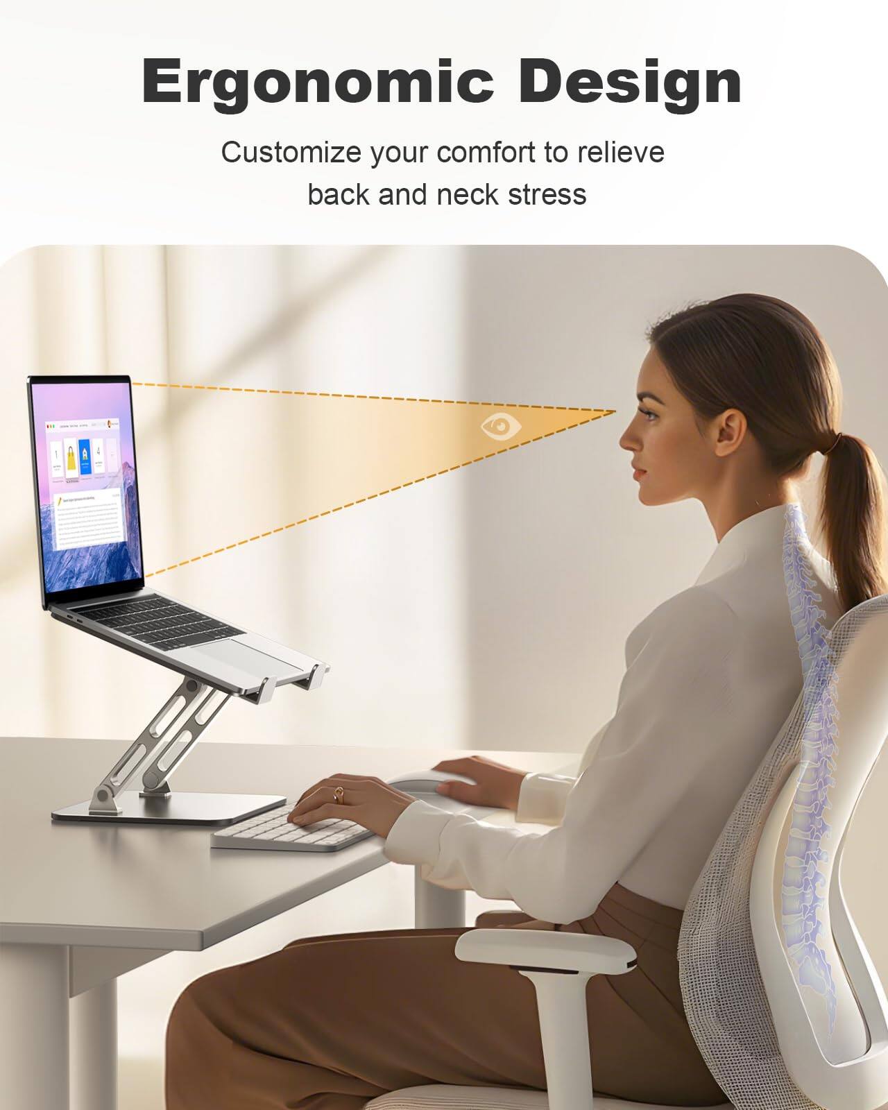 Ergonomic Design  
Customize your comfort to relieve back and neck stress