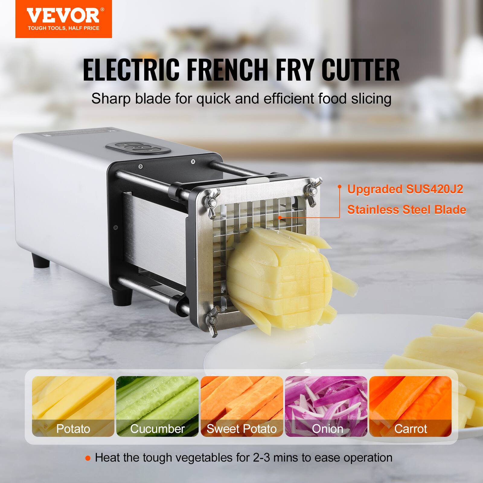 VEVOR  
TOUGH TOOLS, HALF PRICE

ELECTRIC FRENCH FRY CUTTER  
Sharp blade for quick and efficient food slicing

Upgraded SUS420J2 Stainless Steel Blade

Potato  
Cucumber  
Sweet Potato  
Onion  
Carrot

Heat the tough vegetables for 2-3 mins to ease operation