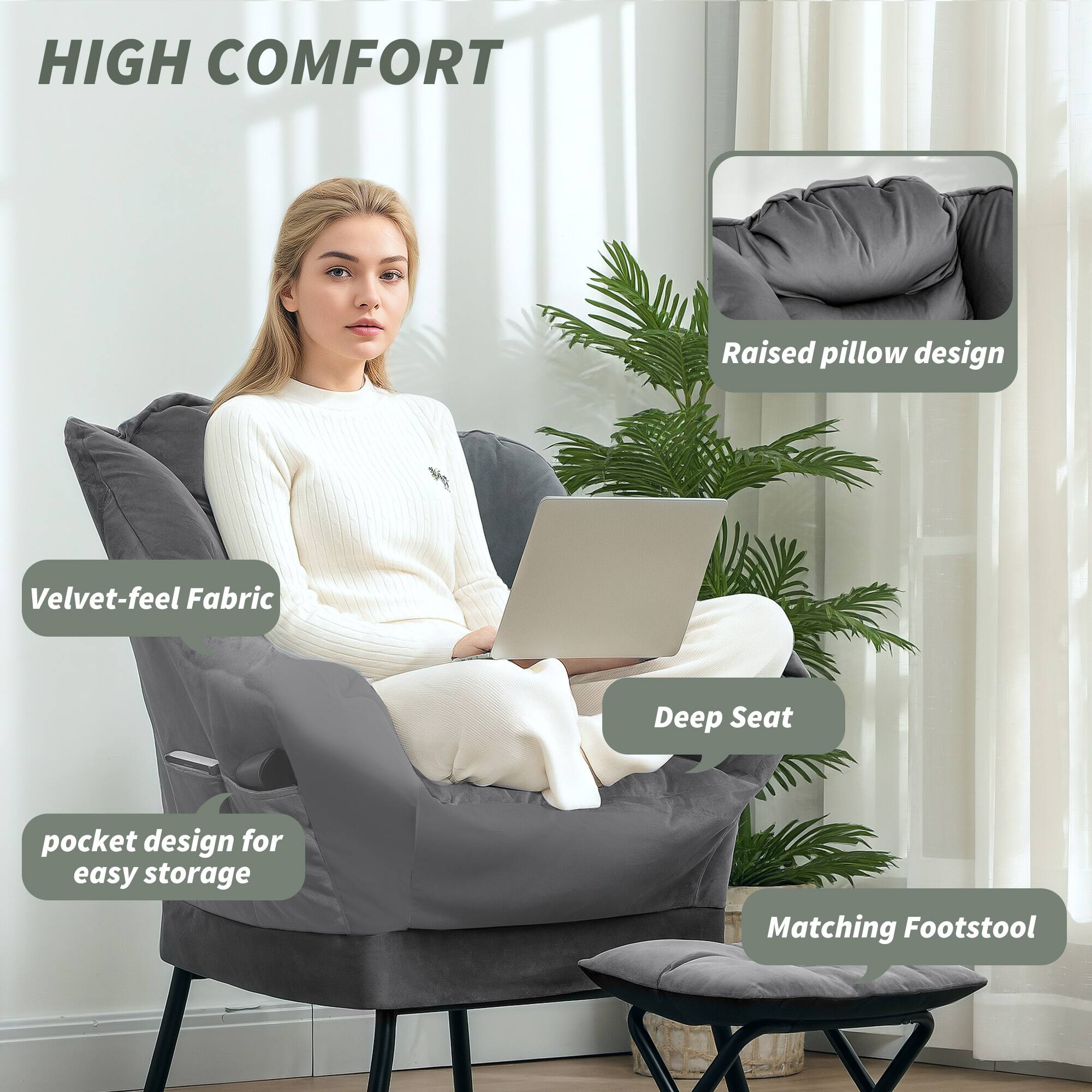 HIGH COMFORT
Raised pillow design
Velvet-feel Fabric
Deep Seat
pocket design for easy storage
Matching Footstool