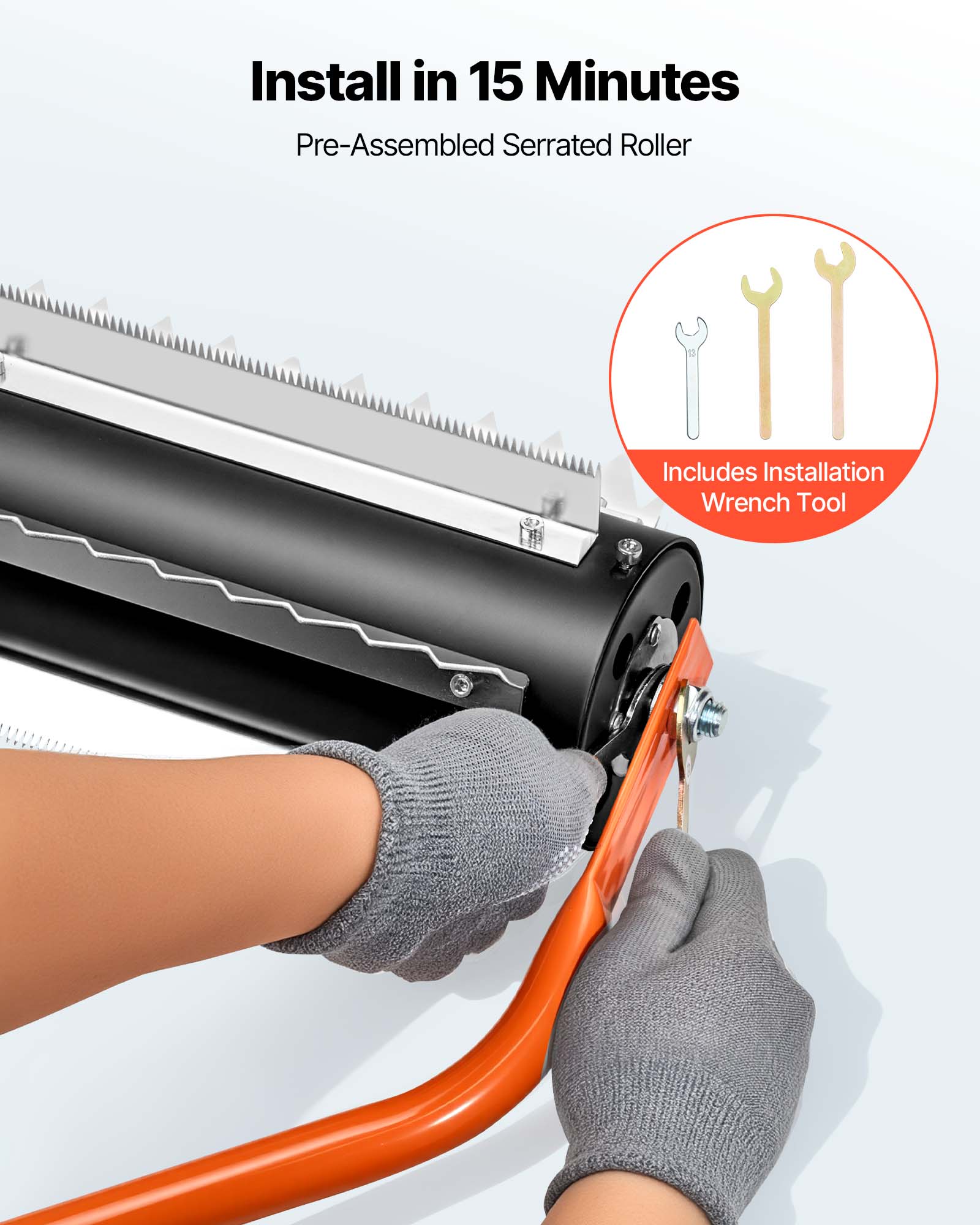 Install in 15 Minutes  
Pre-Assembled Serrated Roller  
Includes Installation Wrench Tool