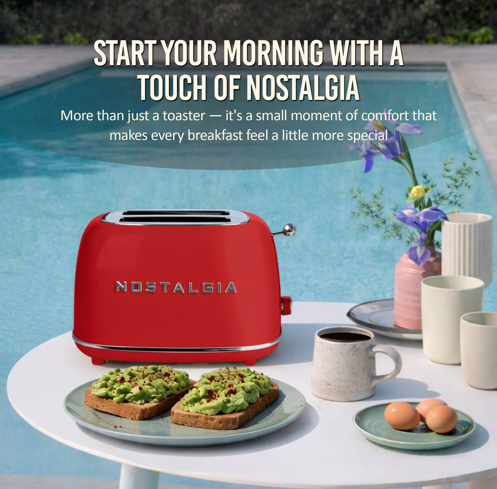START YOUR MORNING WITH A TOUCH OF NOSTALGIA

More than just a toaster — it's a small moment of comfort that makes every breakfast feel a little more special

NOSTALGIA